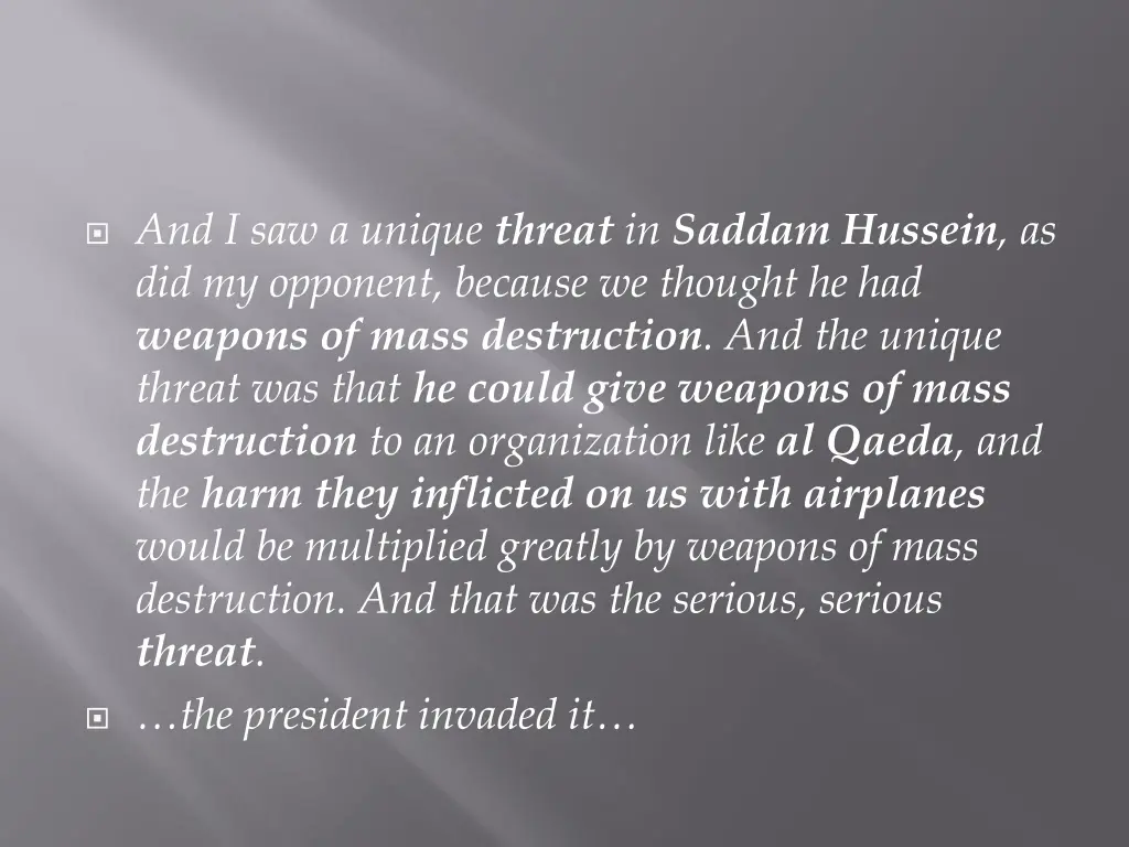 and i saw a unique threat in saddam hussein