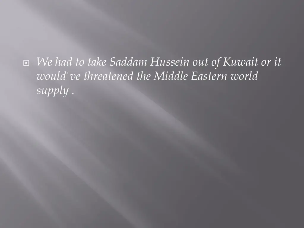 we had to take saddam hussein out of kuwait