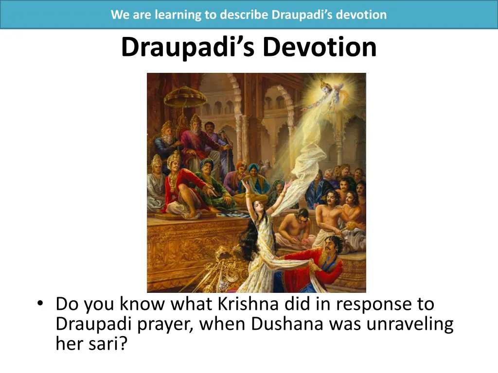 we are learning to describe draupadi s devotion 7