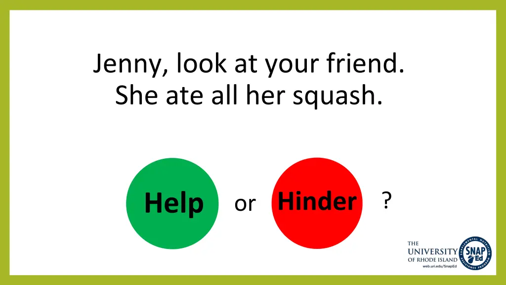 jenny look at your friend she ate all her squash