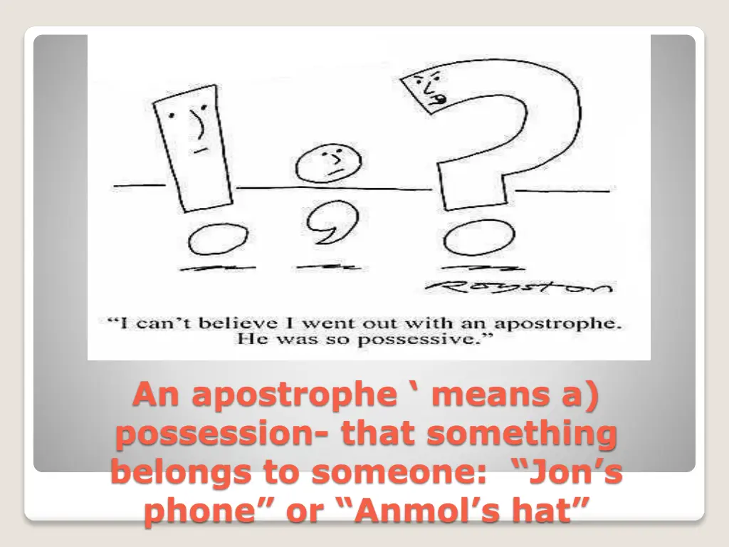 an apostrophe means a possession that something