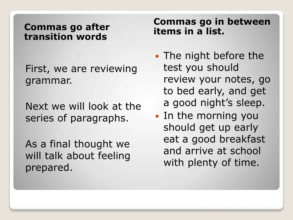 commas go in between items in a list