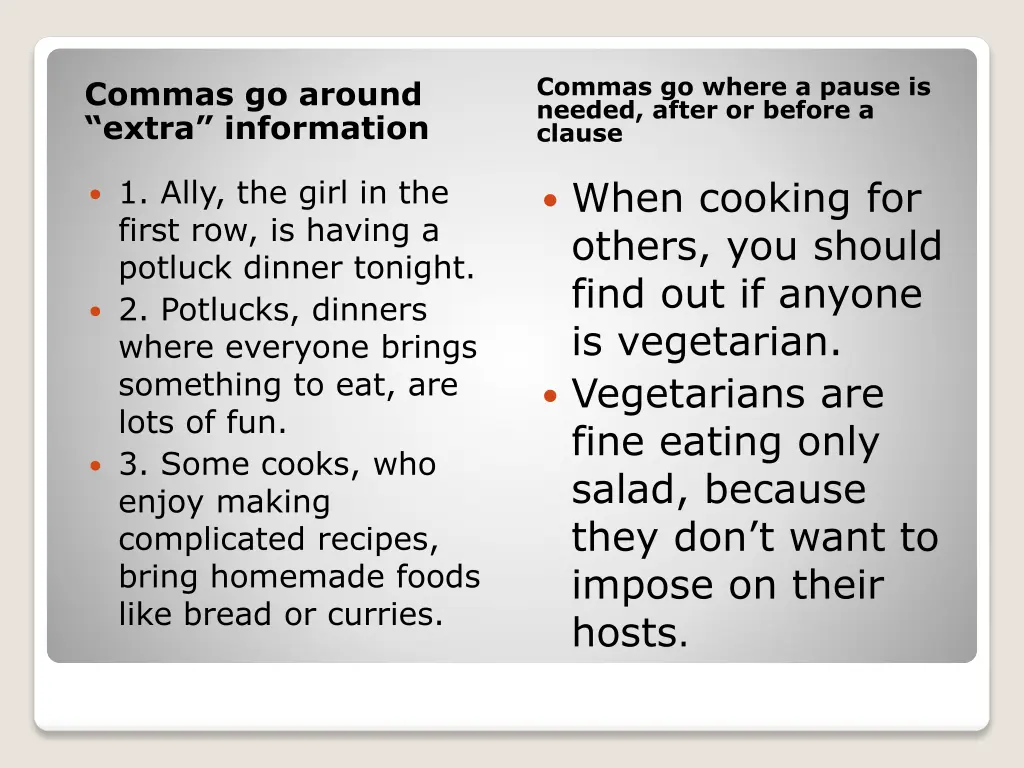 commas go where a pause is needed after or before