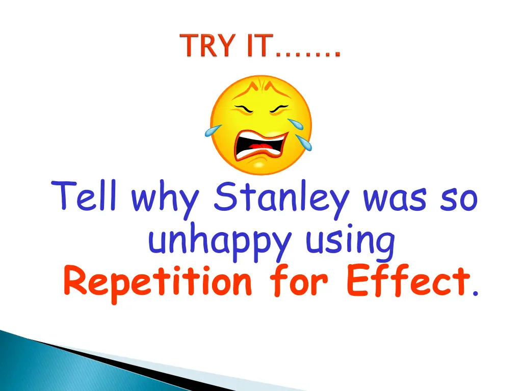 tell why stanley was so unhappy using repetition