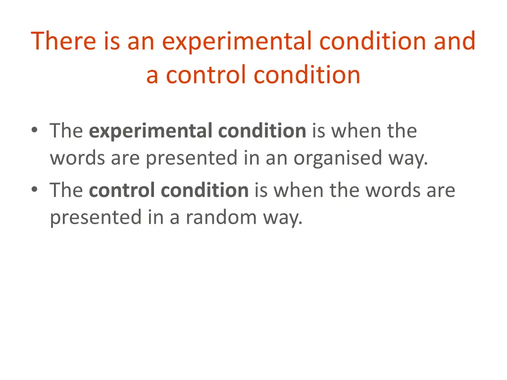 there is an experimental condition and a control