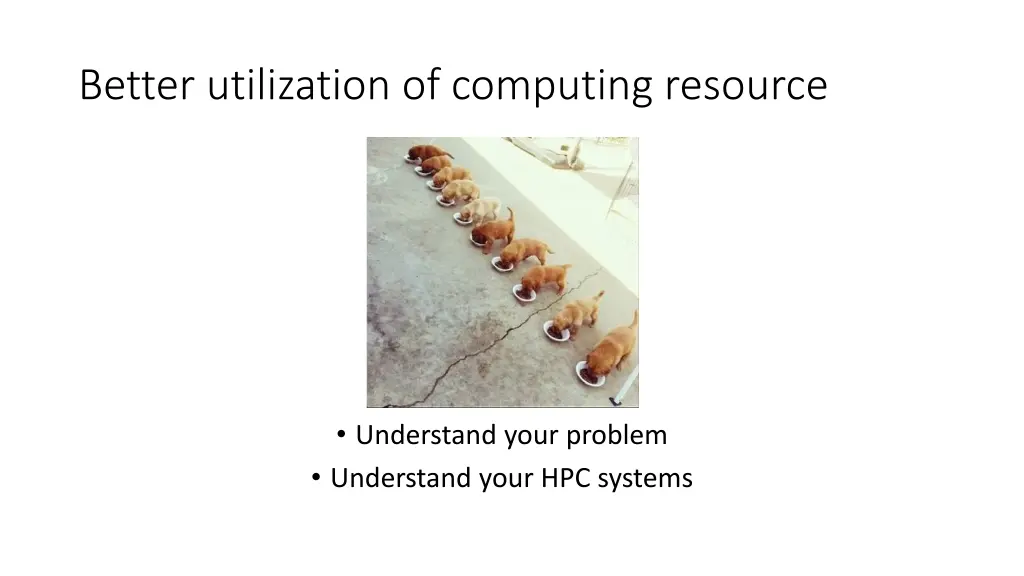 better utilization of computing resource
