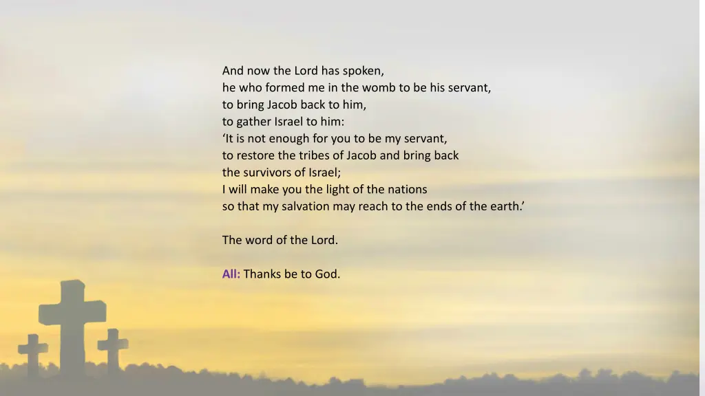 and now the lord has spoken he who formed
