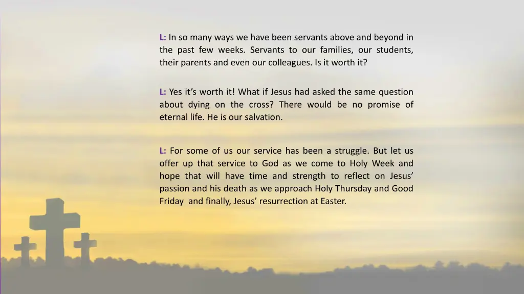 l in so many ways we have been servants above