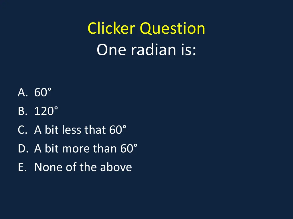 clicker question one radian is