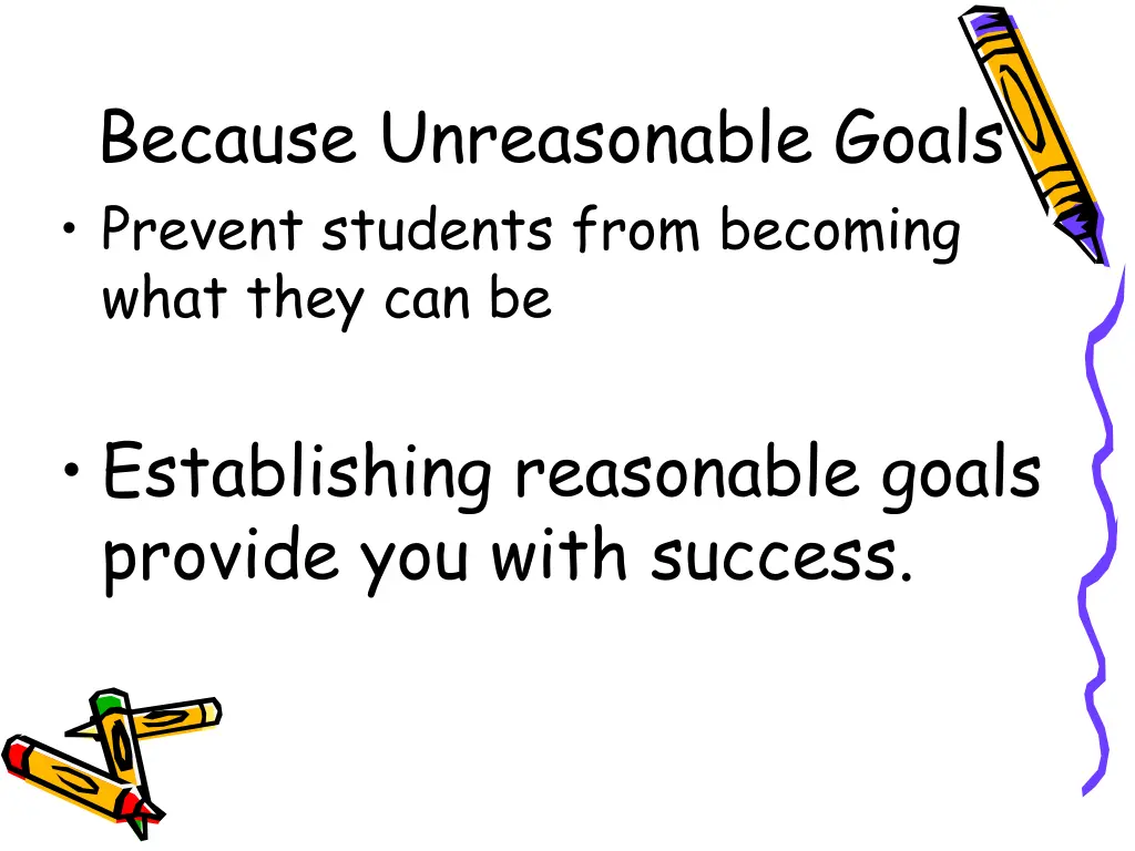 because unreasonable goals prevent students from