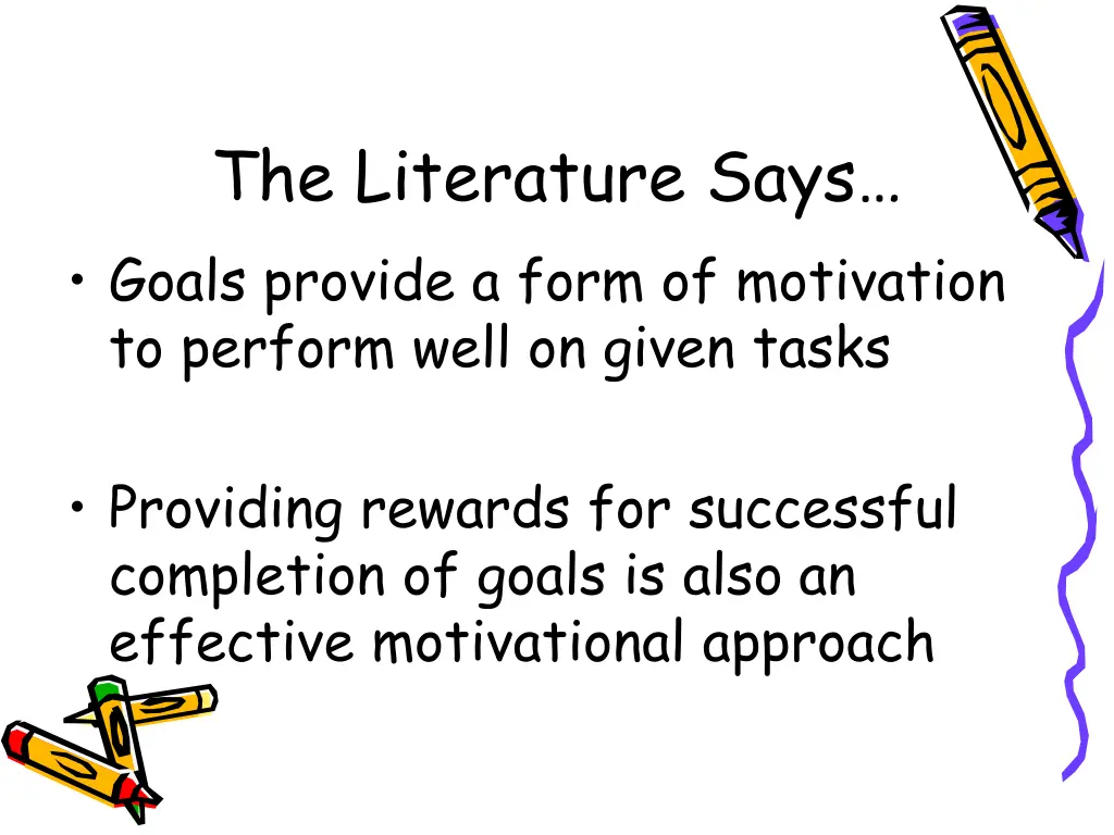 the literature says goals provide a form