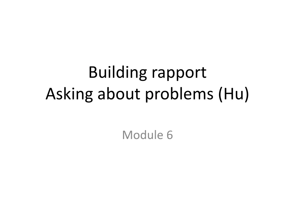 building rapport asking about problems hu