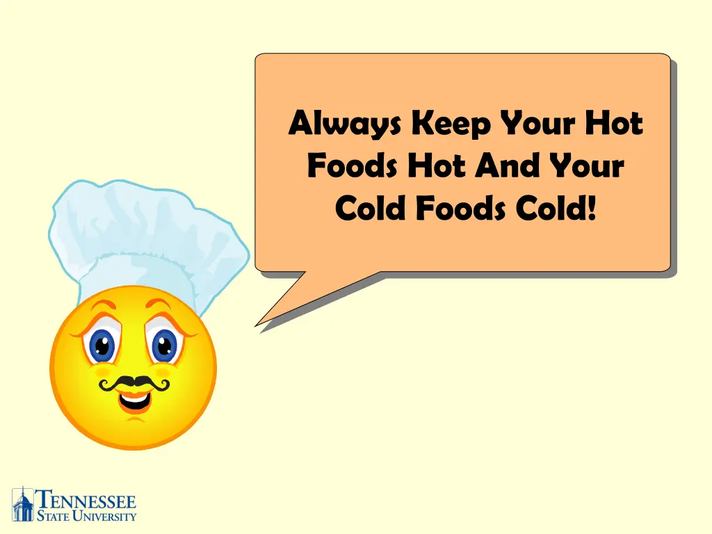 always keep your hot foods hot and your cold