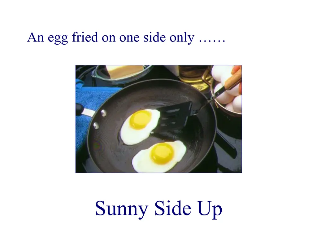 an egg fried on one side only