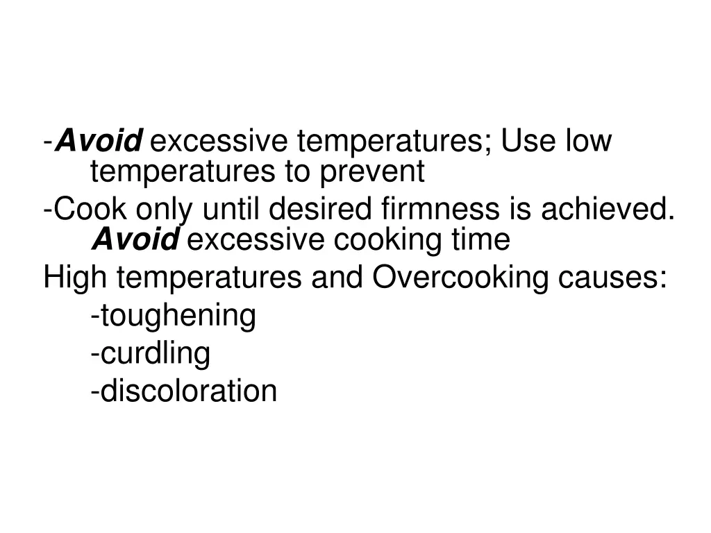 avoid excessive temperatures use low temperatures