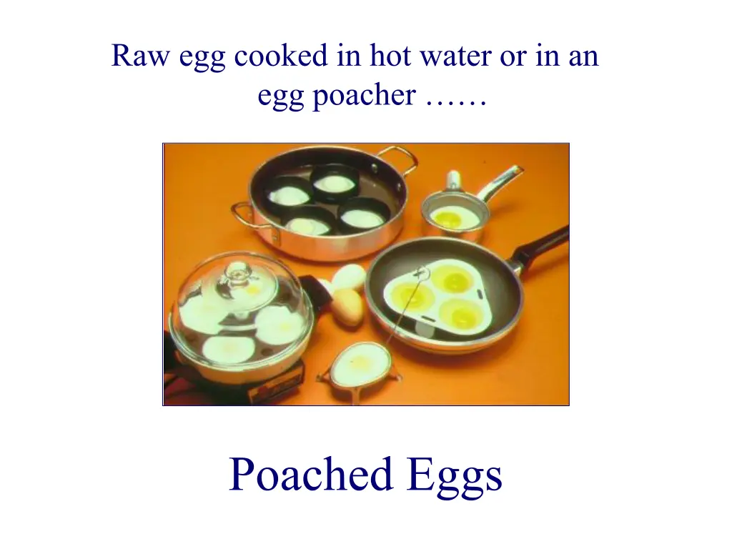 raw egg cooked in hot water or in an egg poacher