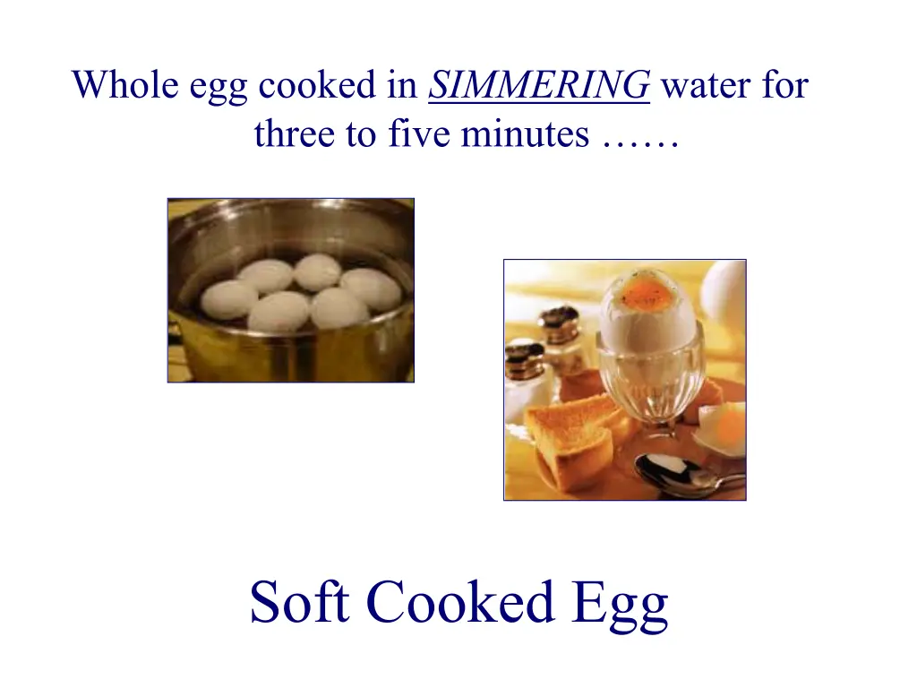 whole egg cooked in simmering water for three