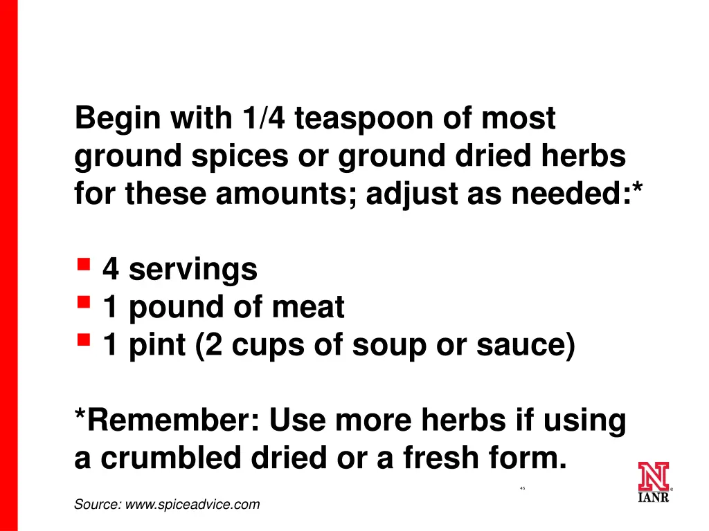 begin with 1 4 teaspoon of most ground spices