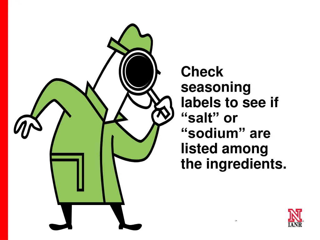 check seasoning labels to see if salt or sodium