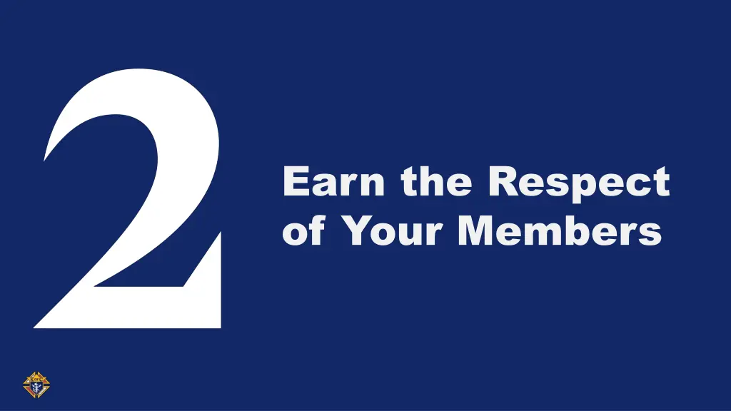 earn the respect of your members