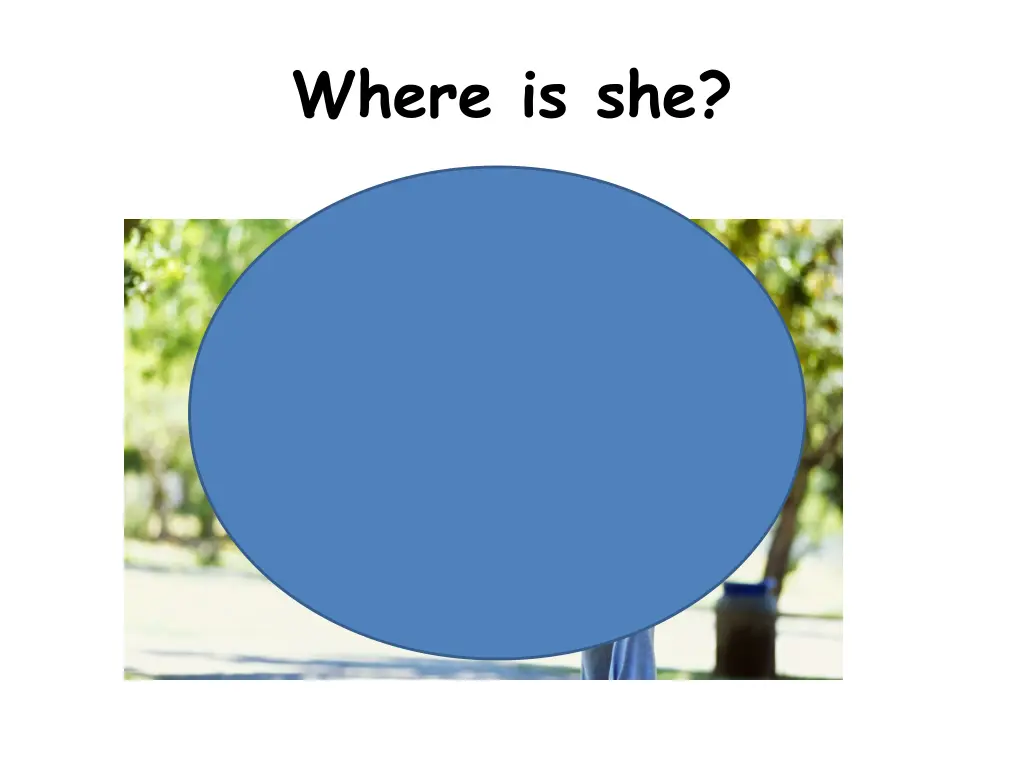 where is she