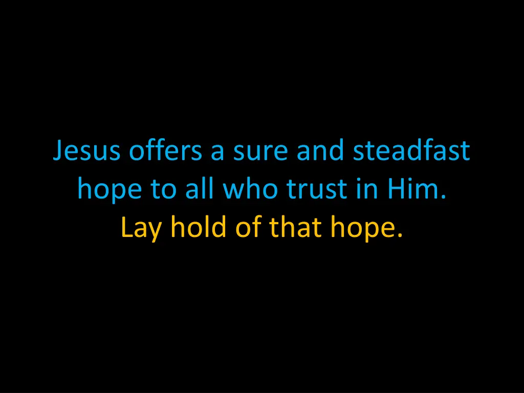 jesus offers a sure and steadfast hope