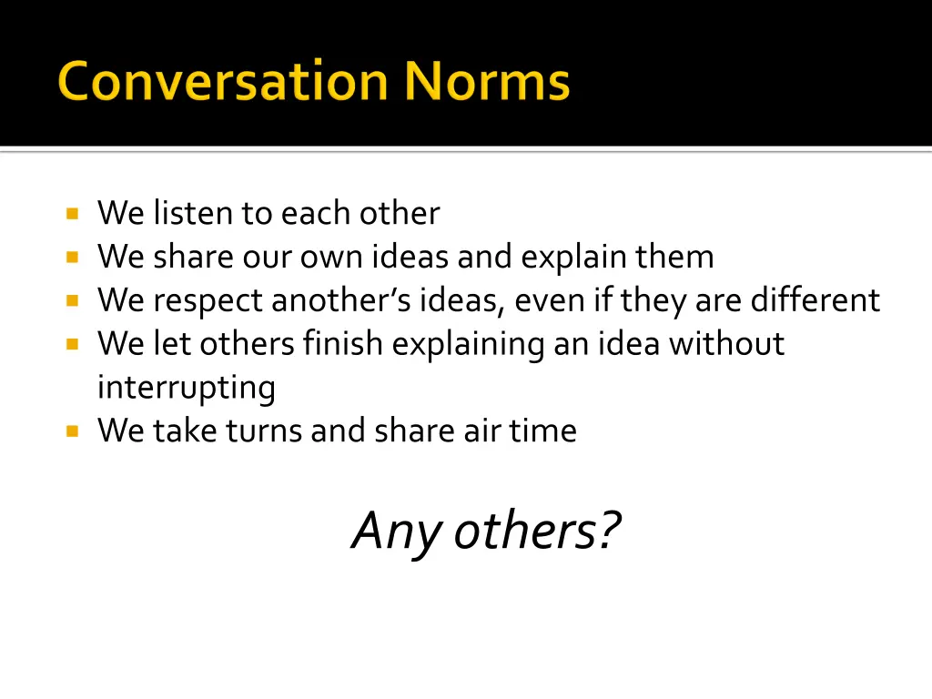 we listen to each other we share our own ideas