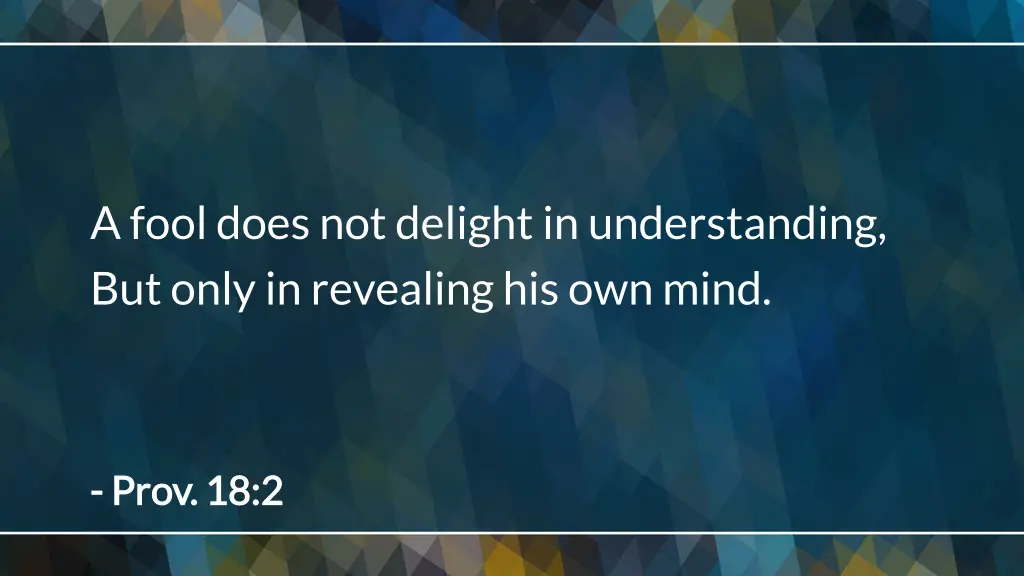 a fool does not delight in understanding but only