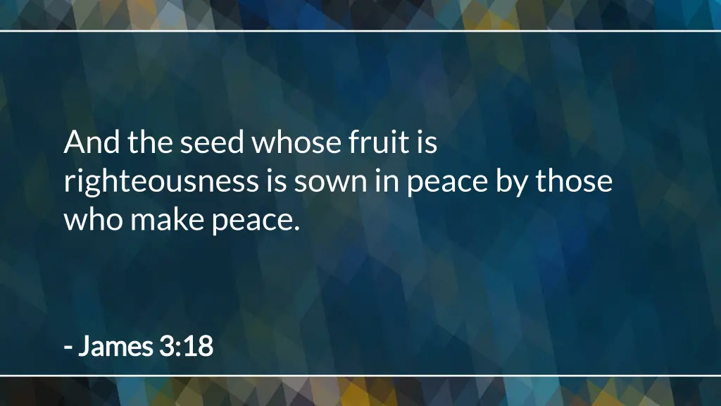 and the seed whose fruit is righteousness is sown