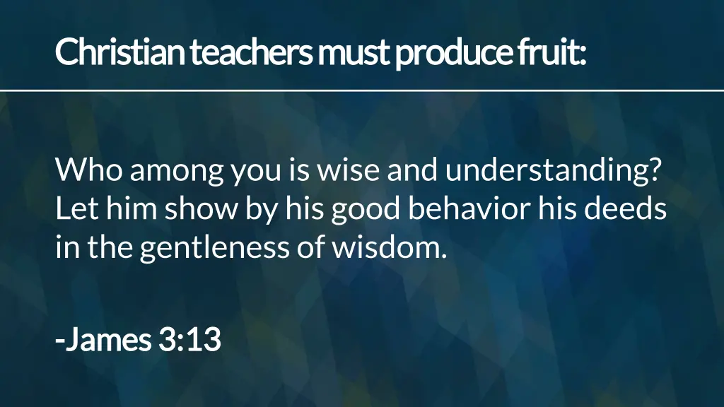 christian teachers must produce fruit christian