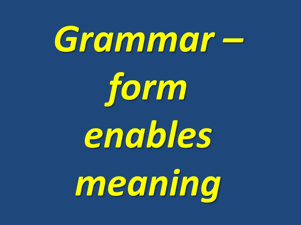 grammar form enables meaning