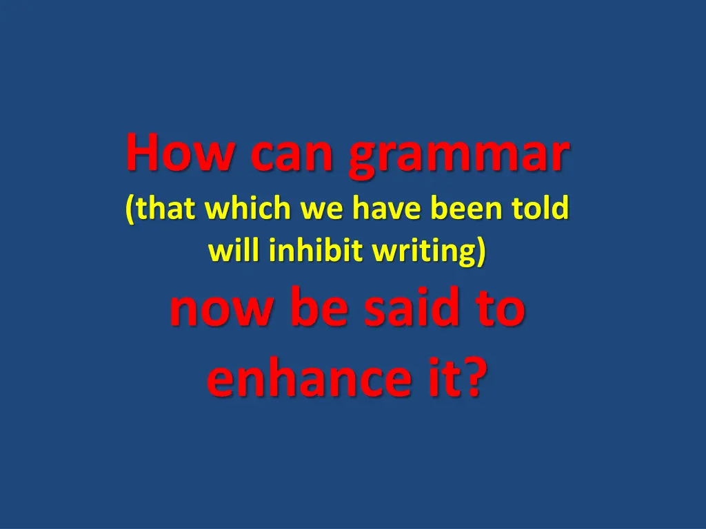 how can grammar that which we have been told will