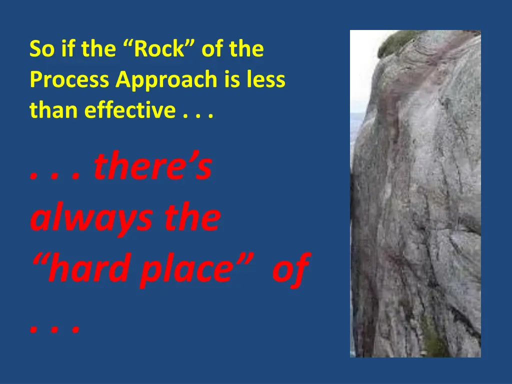 so if the rock of the process approach is less