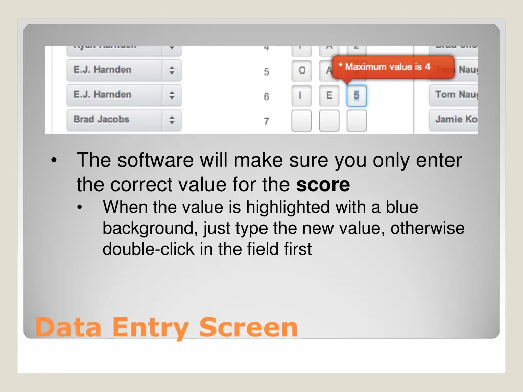 the software will make sure you only enter 2