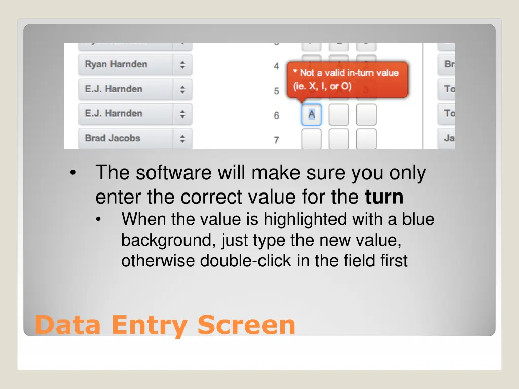 the software will make sure you only enter