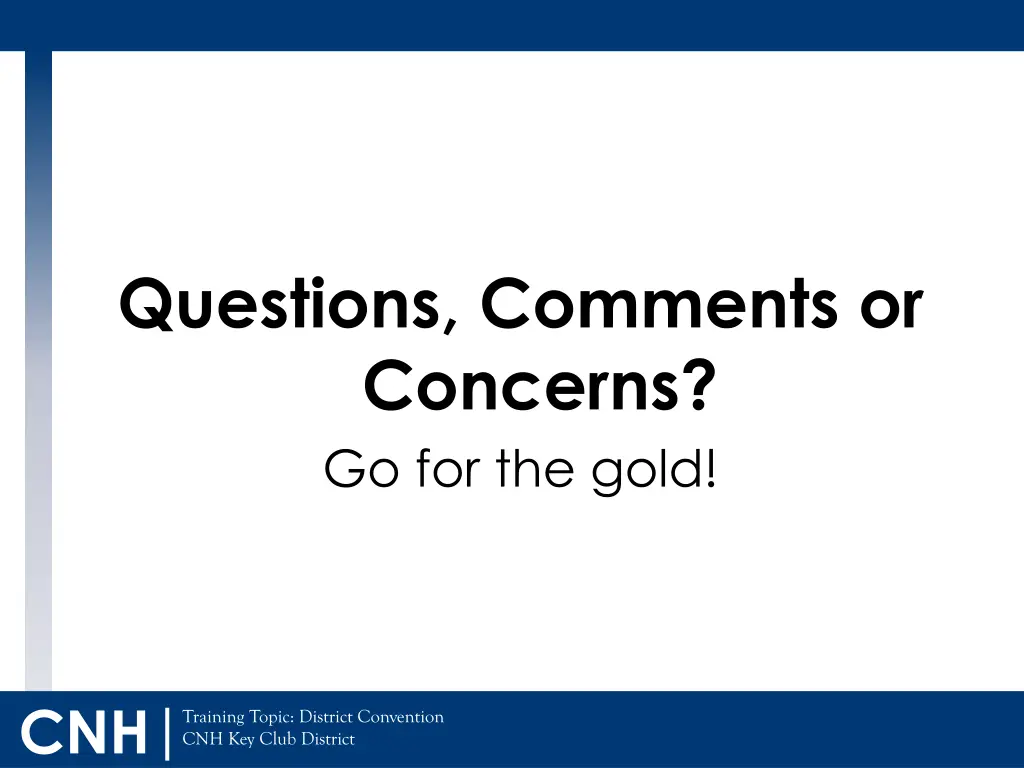 questions comments or concerns go for the gold