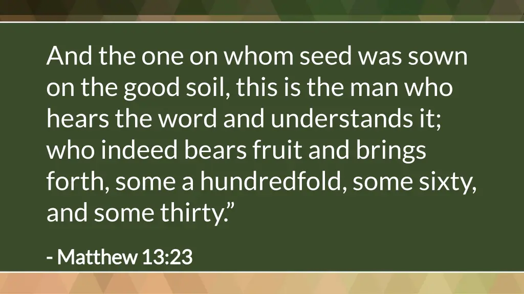 and the one on whom seed was sown on the good