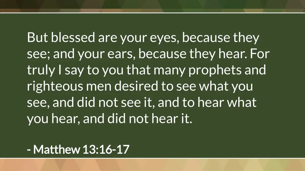 but blessed are your eyes because they