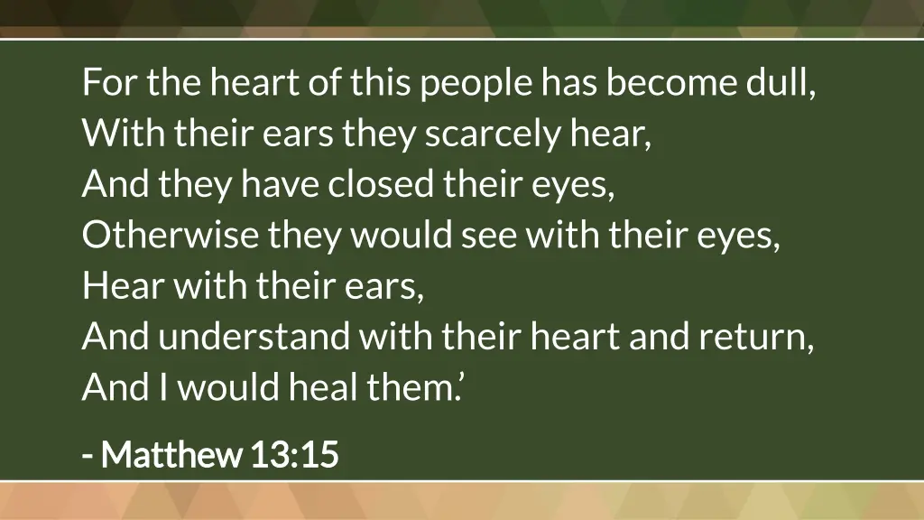 for the heart of this people has become dull with