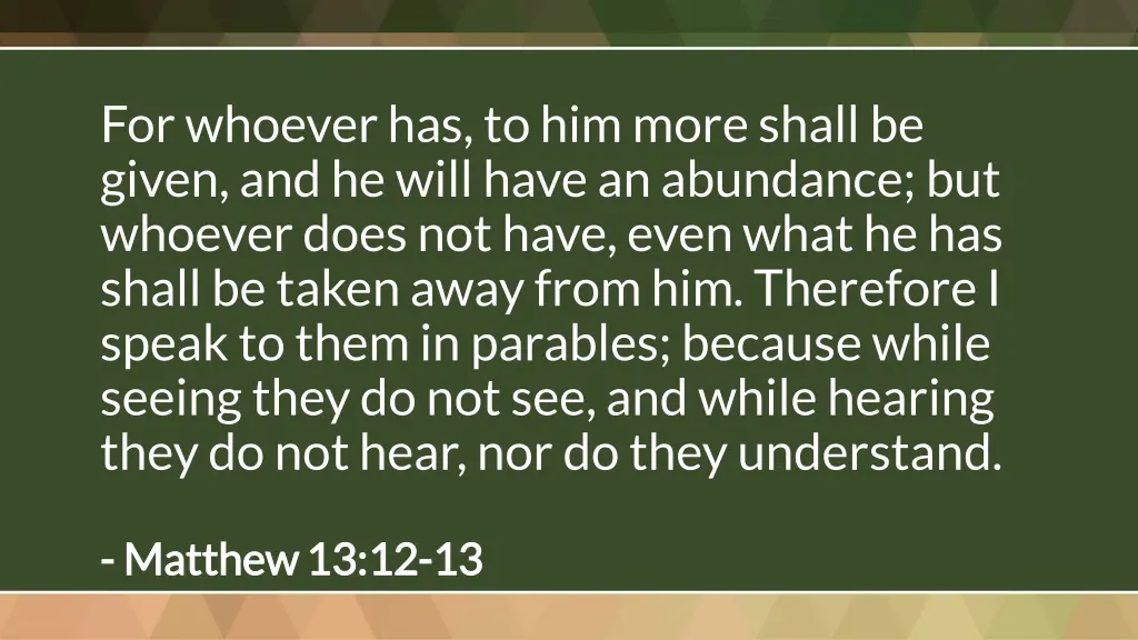 for whoever has to him more shall be given