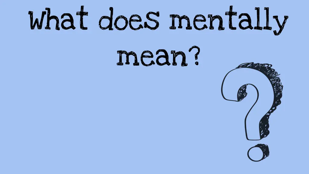 what does mentally mean