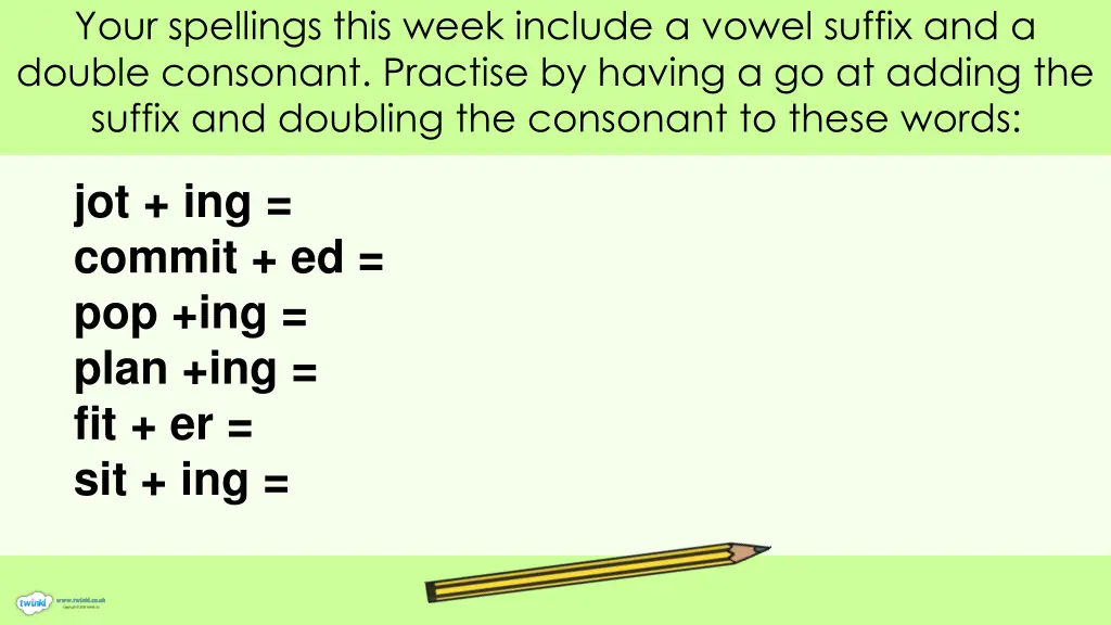 your spellings this week include a vowel suffix