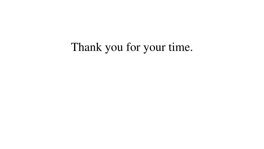 thank you for your time