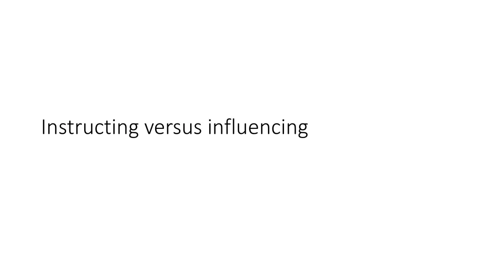 instructing versus influencing