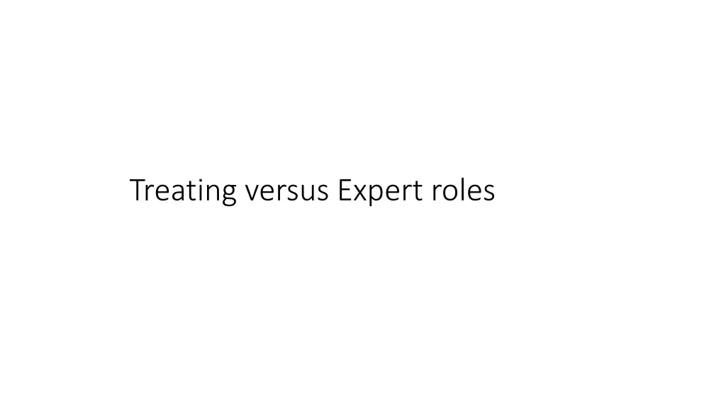 treating versus expert roles