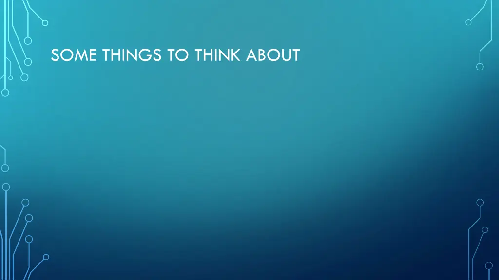 some things to think about
