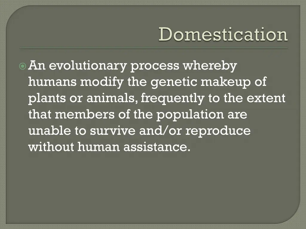 an evolutionary process whereby humans modify