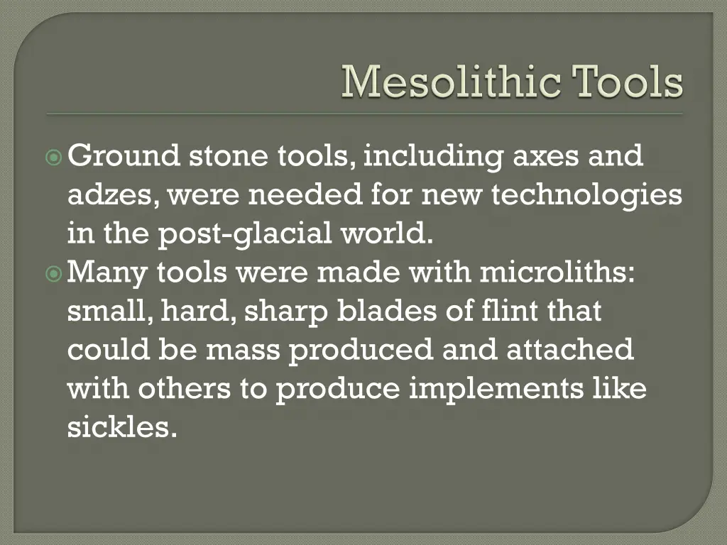 ground stone tools including axes and adzes were