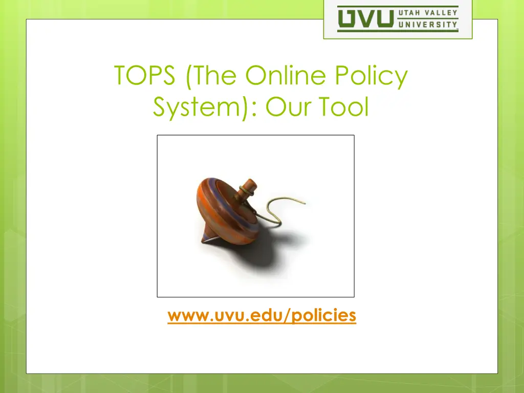 tops the online policy system our tool