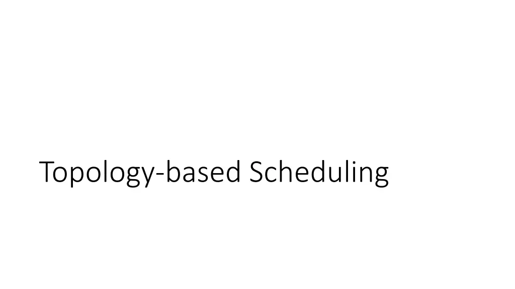 topology based scheduling